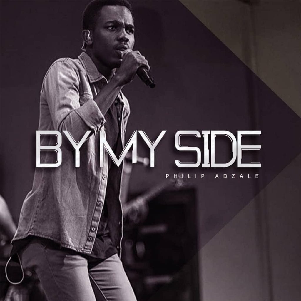 Philip Adzale out with a new praise single 'By My Side'