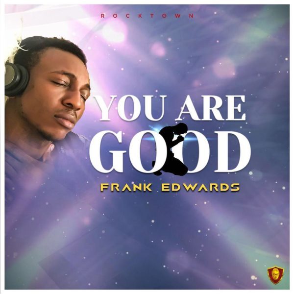 Frank-Edwards-–-You-Are-Good