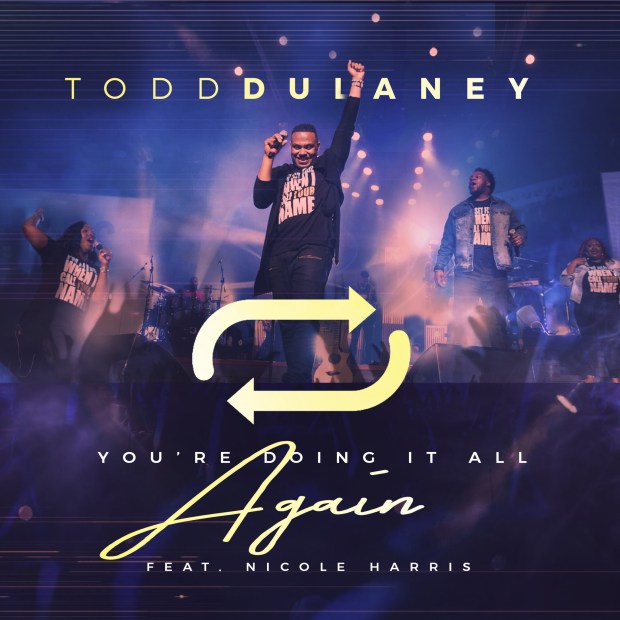 Todd-Dulaney_Youre-Doing-It-All-Again worshippersgh