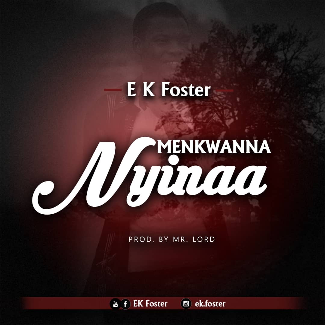 EK foster out with maiden single Menkwanna Nyinaa