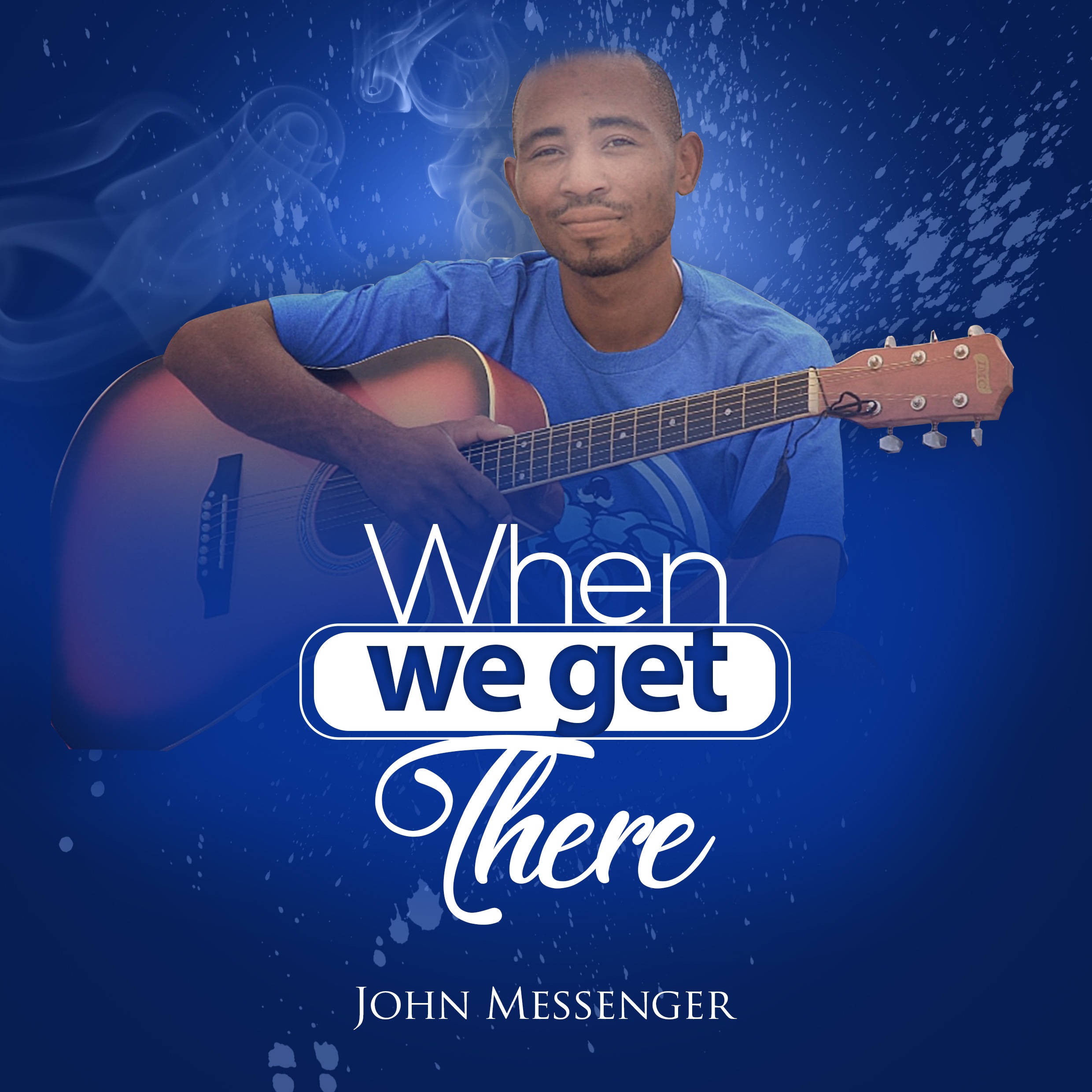 john messenger - when we get there