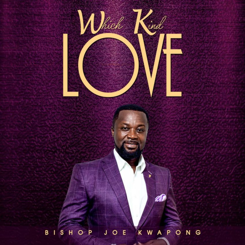 Bishop Joe Kwapong which kind love