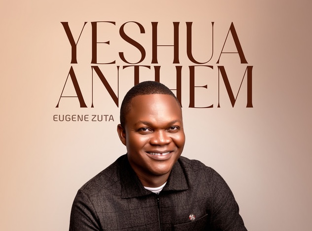 Minister Eugene Zuta Returns With ‘Yeshua Anthem’, Declaring Jesus As Lord To The Ends of The Earth